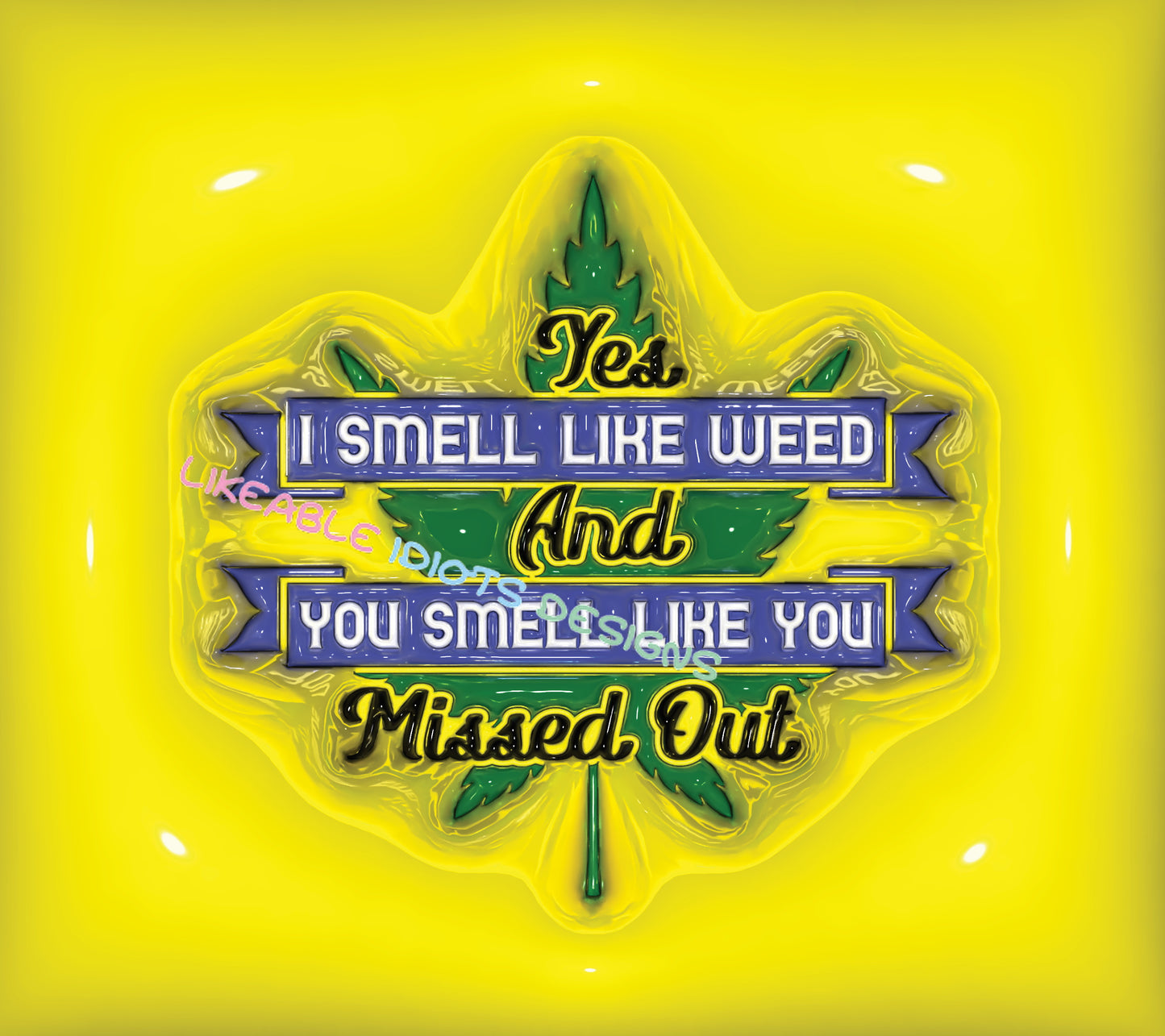 Tumbler designs in Puffy missed out weed