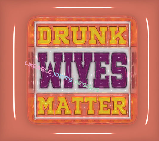Tumbler designs in Puffy format Drunk Wives Matter