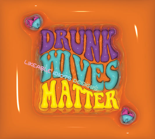 Tumbler designs in Puffy format Drunk Wives Matter 2