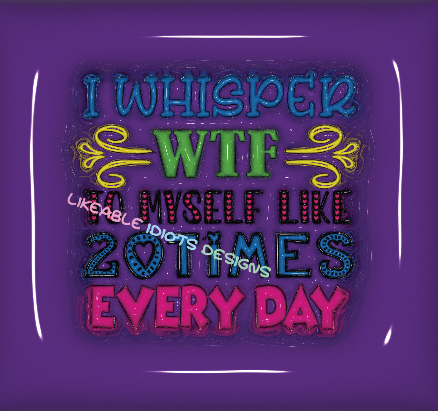 Tumbler designs in Puffy whisper wtf